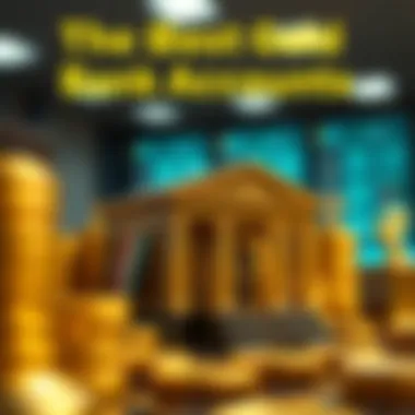 Notable The Comprehensive Guide to the Best Gold Bank Accounts Notable The Comprehensive Guide to the Best Gold Bank Accounts